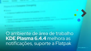 O ambiente de área de trabalho KDE Plasma 6.4.4 melhora as notificações, suporte a Flatpak