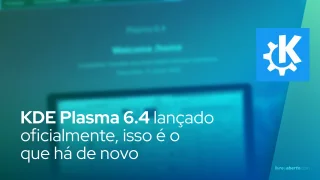 KDE Plasma 6.4 lançado oficialmente, isso é o que há de novo