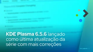 KDE Plasma 6.5.6 lançado como última atualização da série com mais correções