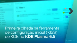 Primeira olhada na ferramenta de configuração inicial do sistema (KISS) do KDE no KDE Plasma 6.5
