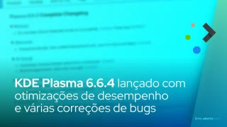 KDE Plasma 6.6.4 lançado com otimizações de desempenho e várias correções de bugs