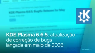 KDE Plasma 6.6.5: atualização de correção de bugs lançada em maio de 2026