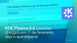 KDE Plasma 6.6 Desktop chegará em 17 de fevereiro, veja o que esperar
