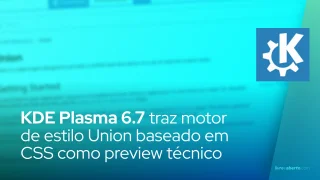 KDE Plasma 6.7 traz motor de estilo Union baseado em CSS como preview técnico