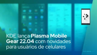 KDE lança Plasma Mobile Gear 22.04 com muitas novidades para usuários de celulares Linux
