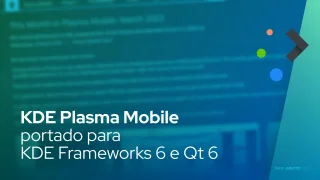 KDE Plasma Mobile portado para KDE Frameworks 6 e Qt 6