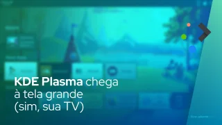 KDE Plasma chega à tela grande (sim, sua TV)