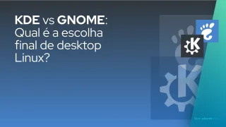KDE vs GNOME: Qual é a escolha final de desktop Linux?
