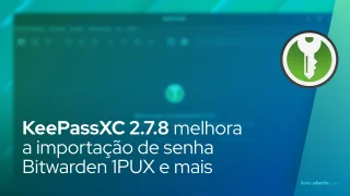 KeePassXC 2.7.8 melhora a importação de senha Bitwarden 1PUX e suporte a chave de acesso
