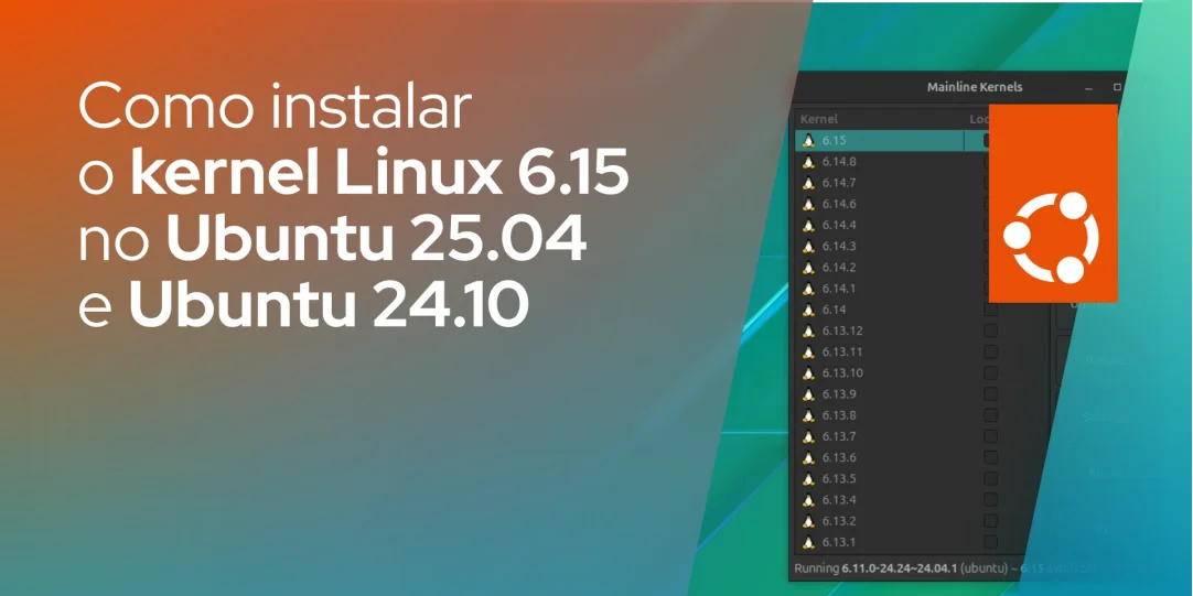 Como instalar o kernel Linux 6.15 no Ubuntu 25.04 e Ubuntu 24.10
