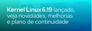 Lançamento do Kernel Linux 6.19 traz suporte avançado a hardware, otimizações de armazenamento e um plano de continuidade para o projeto.  