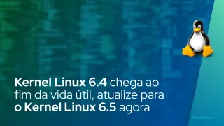 Kernel Linux 6.4 chega ao fim da vida útil, atualize para o Kernel Linux 6.5 agora
