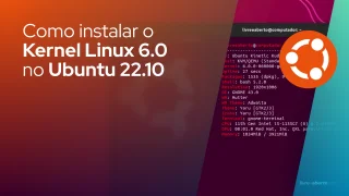 Como instalar o Kernel Linux 6.0 no Ubuntu 22.10
