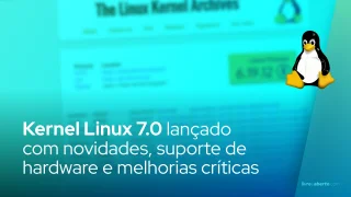Kernel Linux 7.0 lançado com novidades, suporte de hardware e melhorias críticas