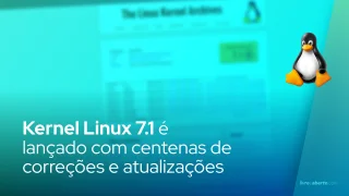 Kernel Linux 7.1 é lançado: principais correções e novidades