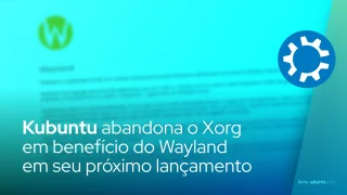 Kubuntu abandona o Xorg em benefício do Wayland em seu próximo lançamento