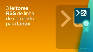 3 Leitores RSS de linha de comando para Linux