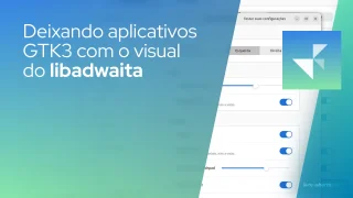 Deixando aplicativos GTK3 com o visual do libadwaita