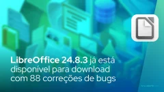 O pacote de escritório LibreOffice 24.8.3 já está disponível para download com 88 correções de bugs