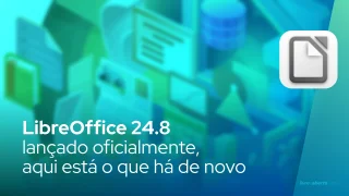 LibreOffice 24.8 lançado oficialmente, aqui está o que há de novo