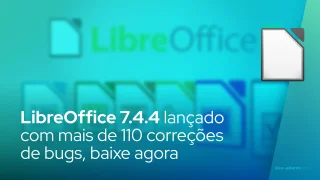 LibreOffice 7.4.4 lançado com mais de 110 correções de bugs, baixe agora