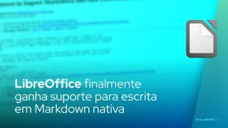 LibreOffice ganha suporte para Markdown nativo