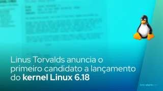 Linus Torvalds anuncia o primeiro candidato a lançamento do kernel Linux 6.18