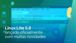 Linux Lite 5.8 lançado oficialmente com muitas novidades