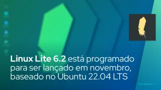 Linux Lite 6.2 está programado para ser lançado em 1º de novembro, baseado no Ubuntu 22.04 LTS