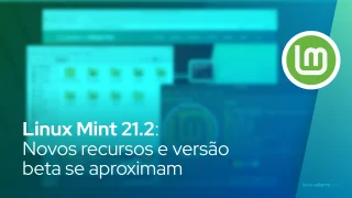 Linux Mint 21.2: Novos recursos e versão beta se aproximam