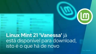 Linux Mint 21 'Vanessa' já está disponível para download, isto é o que há de novo