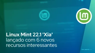 Linux Mint 22.1 'Xia' lançado com 6 novos recursos interessantes