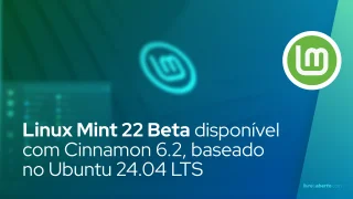Linux Mint 22 Beta lançado com Cinnamon 6.2, baseado no Ubuntu 24.04 LTS
