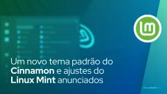 Um novo tema padrão do Cinnamon e ajustes do Linux Mint anunciados