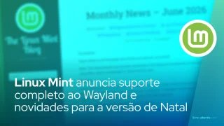 Linux Mint anuncia suporte completo ao Wayland e novidades para a versão de Natal