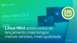 Linux Mint adota ciclos de lançamento mais longos: menos versões, mais qualidade