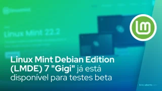 Linux Mint Debian Edition (LMDE) 7 "Gigi" já está disponível para testes beta públicos