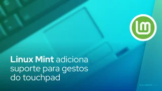 Linux Mint adiciona suporte para gestos do touchpad