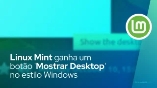 Linux Mint ganha um botão 'Mostrar Desktop' no estilo Windows