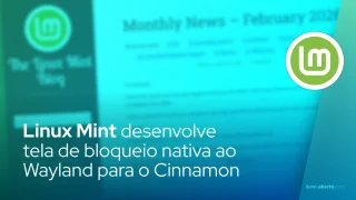 Linux Mint desenvolve tela de bloqueio nativa ao Wayland para o Cinnamon
