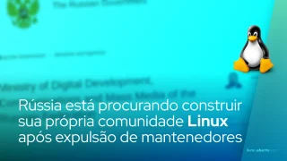 Rússia está procurando construir sua própria comunidade Linux após expulsão de mantenedores