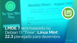 LMDE 7 será baseado no Debian 13 "Trixie", Linux Mint 22.3 planejado para dezembro