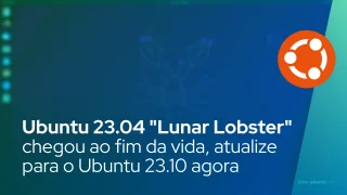 Ubuntu 23.04 "Lunar Lobster" chegou ao fim da vida, atualize para o Ubuntu 23.10 agora