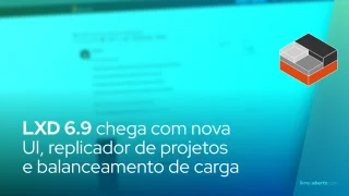 LXD 6.9 chega com nova UI, replicador de projetos e balanceamento de carga