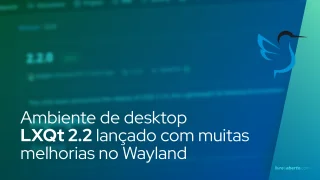 Ambiente de desktop LXQt 2.2 lançado com muitas melhorias no Wayland