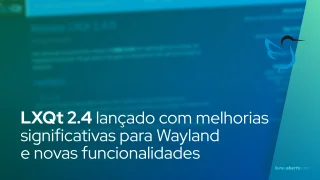 LXQt 2.4 lançado com melhorias significativas para Wayland e novas funcionalidades