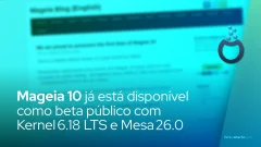 Mageia 10 já em beta público com Kernel 6.18 LTS e Mesa 26.0