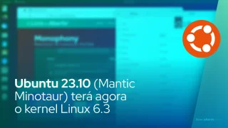 Ubuntu 23.10 (Mantic Minotaur) terá agora o kernel Linux 6.3
