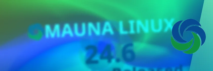 Nova versão do Mauna Linux 24.6 disponível para download