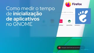 Como medir o tempo de inicialização de aplicativos no GNOME